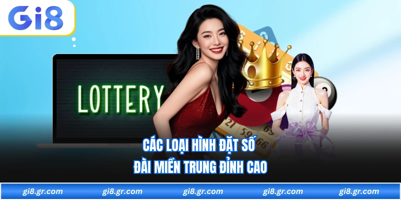 Xổ Số Miền Trung Các loại hình đặt số đài miền trung đỉnh cao