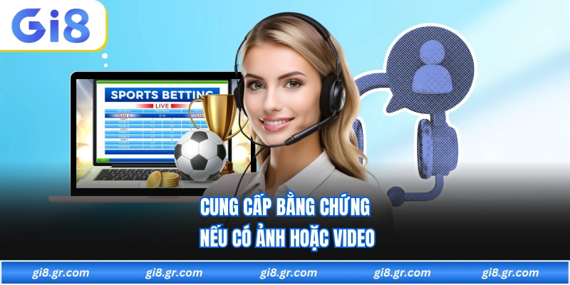 Liên Hệ Cung cấp bằng chứng nếu có ảnh hoặc video