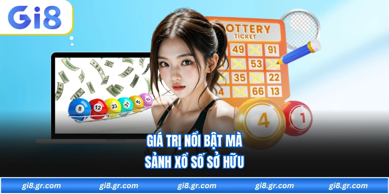 Giá trị nổi bật mà sảnh xổ số sở hữu