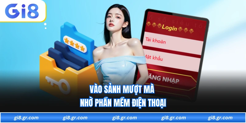 Đăng Nhập GI8 Vào sảnh mượt mà nhờ phần mềm điện thoại